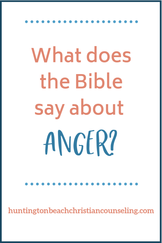 What Does the Bible Say About Anger? - Huntington Beach Christian ...